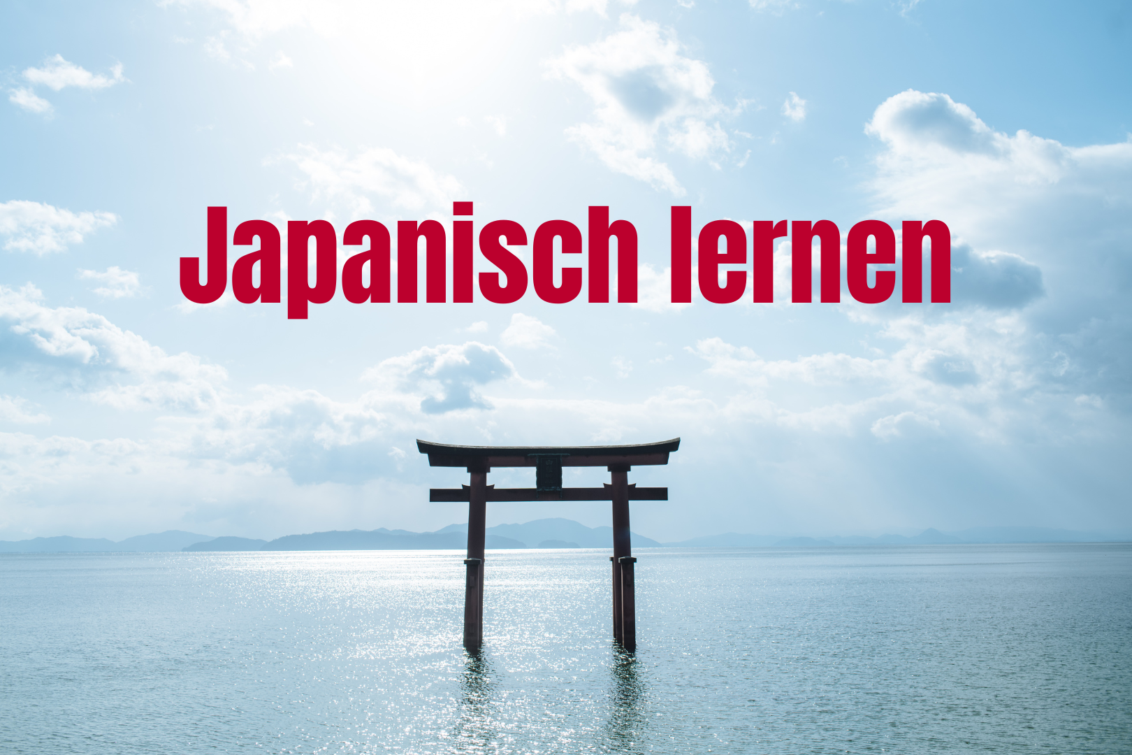 Ein japanischer Tempel (Torii) im Wasser. Darüber steht: "Japanisch lernen"