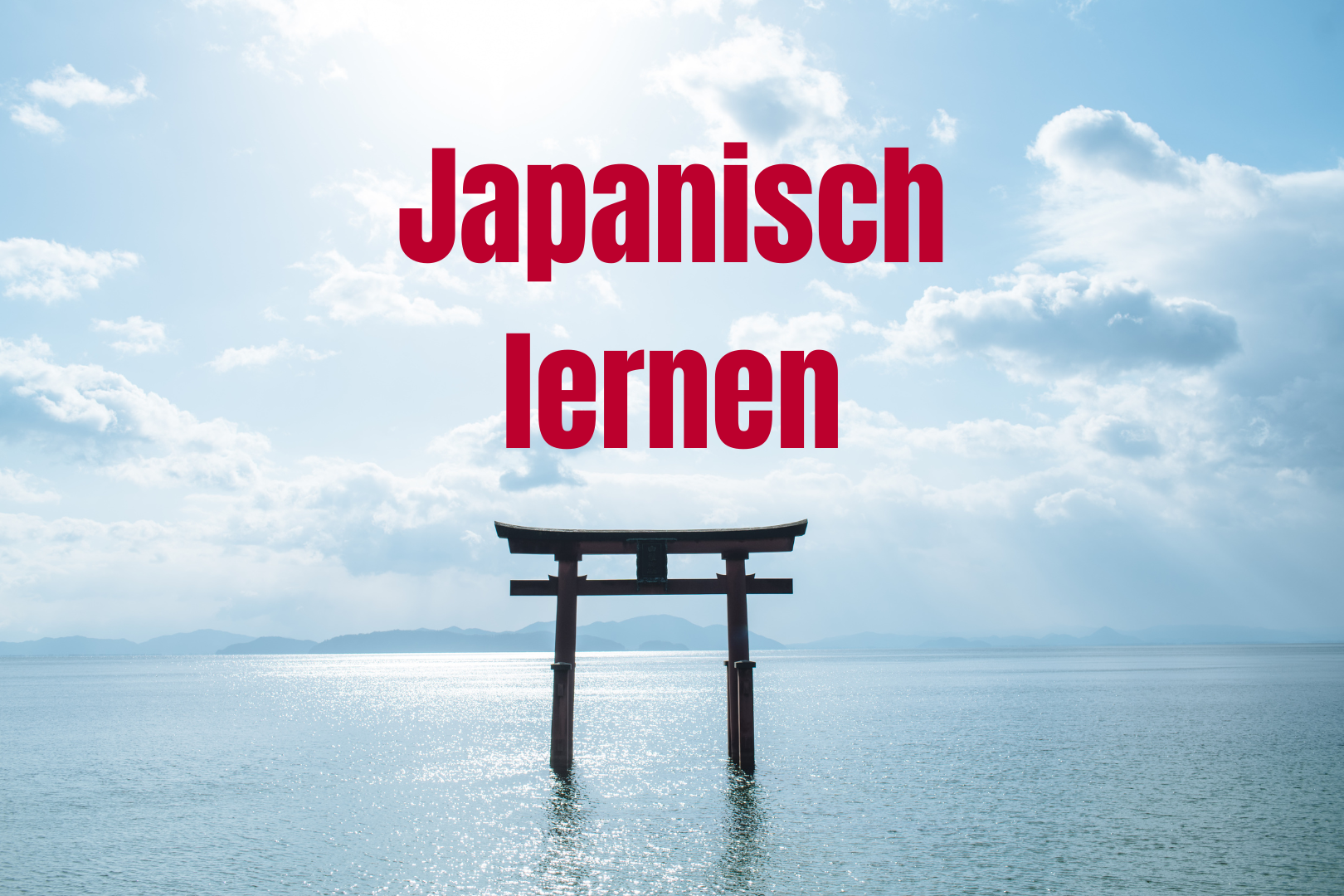 Ein japanischer Tempel (Torii) im Wasser. Darüber steht: "Japanisch lernen"